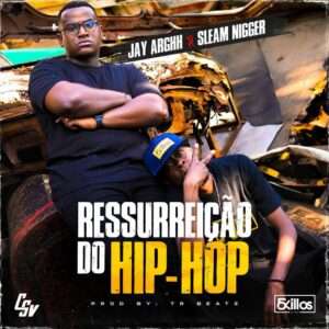 Jay Arghh & Sleam Nigger – Ressurreição do Hip-Hop